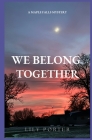 We Belong Together: A Maple Falls Mystery By Lily Porter Cover Image