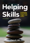 Helping Skills: Facilitating Exploration, Insight, and Action (Newest, 5th Edition, 2020) By Clara E. Hill Cover Image