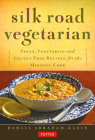 Silk Road Vegetarian: Vegan, Vegetarian and Gluten Free Recipes for the Mindful Cook [Vegetarian Cookbook, 101 Recipes] By Dahlia Abraham-Klein, Stephanie Weaver (Foreword by) Cover Image