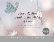 Fibro & Me: Faith In The Midst of Pain By Tabatha MCC Strother Cover Image