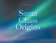 Santa Claus Origins: Part 1 By Yazzi, Bucci (Illustrator) Cover Image
