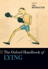 The Oxford Handbook of Lying By Jörg Meibauer (Editor) Cover Image