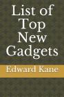 List of Top New Gadgets By Maryanne Kane, Edward Kane Cover Image