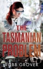The Tasmanian Problem By Robb Grover Cover Image