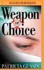 Weapon of Choice By Patricia Gussin, Janet Metzger (Read by) Cover Image