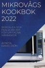 Mikrovågskookbok 2022: Smäckliga Och Hjälsa Recept För Upptagna Människor By Agneta Danielsson Cover Image