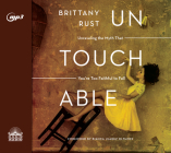 Untouchable: Unraveling the Myth that You're Too Faithful to Fall By Brittany Rust, Renee Ertl (Narrator) Cover Image