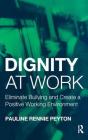 Dignity at Work: Eliminate Bullying and Create and a Positive Working Environment Cover Image
