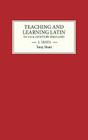 Teaching and Learning Latin in Thirteenth Century England, Volume One: Texts By Tony Hunt Cover Image