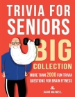 Trivia for Seniors: Big Collection. More Than 2000 Fun Trivia Questions for Brain Fitness By Jacob Maxwell Cover Image