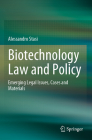 Biotechnology Law and Policy: Emerging Legal Issues, Cases and Materials By Alessandro Stasi Cover Image