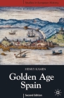 Golden Age Spain (Studies in European History #10) By Henry Kamen Cover Image