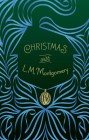 Christmas with L. M. Montgomery By L. M. Montgomery Cover Image