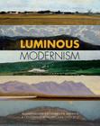 Luminous Modernism: Scandinavian Art Comes to America,: A Centennial Retrospective 1912-2012 Cover Image