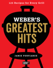 Weber's Greatest Hits: 125 Classic Recipes for Every Grill Cover Image