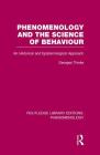 Phenomenology and the Science of Behaviour: An Historical and Epistemological Approach (Routledge Library Editions: Phenomenology) Cover Image