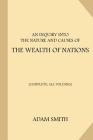An Inquiry into the Nature and Causes of the Wealth of Nations [Complete, All Volumes] By Adam Smith Cover Image