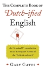 The Complete Book of Dutch-ified English: An 
