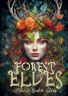 Forest Elves Coloring Book for Adults: Forest Elven Coloring Book for Adults Elves Coloring Book Forest Forest Animals Coloring Book Grayscale By Monsoon Publishing Cover Image