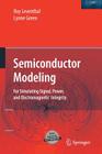 Semiconductor Modeling:: For Simulating Signal, Power, and Electromagnetic Integrity By Roy Leventhal, D. J. Carpenter (Contribution by), Lynne Green Cover Image