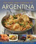 The Food and Cooking of Argentina: 65 Traditional Recipes from the Heart of South America Cover Image