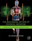 The Biological Action of Physical Medicine: Controlling the Human Body's Information System Cover Image