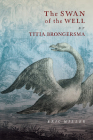 The Swan of the Well by Titia Brongersma By Eric Miller Cover Image
