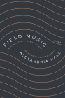 Field Music: Poems By Alexandria Hall Cover Image