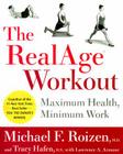 The RealAge(R) Workout: Maximum Health, Minimum Work By Michael F. Roizen, M.D., Tracy Hafen Cover Image