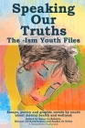 Speaking Our Truths: The -Ism Youth Files By Mediarites (Editor), Dmae Lo Roberts (Foreword by), Eleanor Gil-Kashiwabara (Introduction by) Cover Image