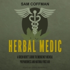Herbal Medic: A Green Beret's Guide to Emergency Medical Preparedness and Natural First Aid By Sam Coffman, David Marantz (Read by) Cover Image