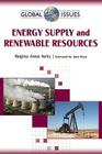 Energy Supply and Renewable Resources (Global Issues (Checkmark Books)) By Regina Anne Kelly, Tom Mast (Foreword by) Cover Image
