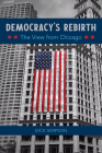 Democracy's Rebirth: The View from Chicago Cover Image