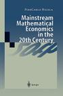Mainstream Mathematical Economics in the 20th Century By Piercarlo Nicola Cover Image