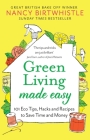 Green Living Made Easy: 101 Eco Tips, Hacks and Recipes to Save Time and Money By Nancy Birtwhistle Cover Image