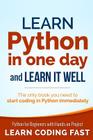 Learn Python in One Day and Learn It Well: Python for Beginners with Hands-on Project. The only book you need to start coding in Python immediately Cover Image