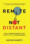 Remote Not Distant: Design a Company Culture That Will Help You Thrive in a Hybrid Workplace Cover Image
