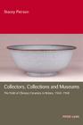 Collectors, Collections and Museums: The Field of Chinese Ceramics in Britain, 1560-1960 By Stacey Pierson Cover Image