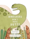 Dinosaurs Don't Have Butts By Reed Murphy Cover Image
