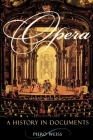 Opera: A History in Documents By Piero Weiss Cover Image