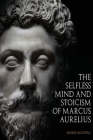 The Selfless Mind And Stoicism Of Marcus Aurelius Cover Image