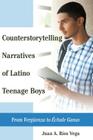 Counterstorytelling Narratives of Latino Teenage Boys: From «Vergueenza» to «Échale Ganas» By Yolanda Medina (Editor), Margarita Machado-Casas (Editor), Juan A. Ríos Vega Cover Image