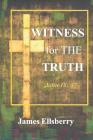 Witness for the Truth: John 18: 37 By James Ellsberry Cover Image