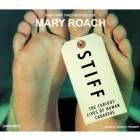 Stiff: The Curious Lives of Human Cadavers By Mary Roach, Shelly Frasier (Read by) Cover Image