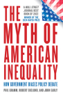 The Myth of American Inequality: How Government Biases Policy Debate By Phil Gramm, Robert Ekelund, John Early Cover Image