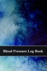 Blood Pressure Log Book: Record and Monitor Blood Pressure at Home - Galaxy - Universe - Blue Cover Image