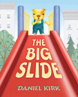 The Big Slide By Daniel Kirk, Daniel Kirk (Illustrator) Cover Image