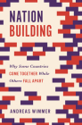 Nation Building: Why Some Countries Come Together While Others Fall Apart (Princeton Studies in Global and Comparative Sociology #3) By Andreas Wimmer Cover Image