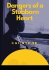 Dangers of A Stubborn Heart Cover Image