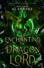 Enchanting the Dragon Lord By Alisha Klapheke Cover Image